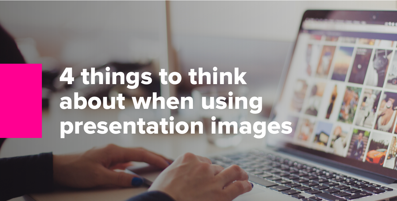 4 things to think about when using presentation images