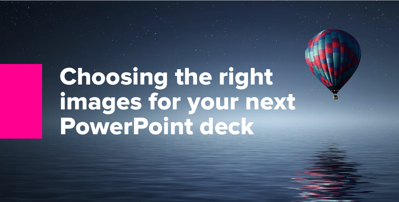 Choosing the right images for your next PowerPoint deck