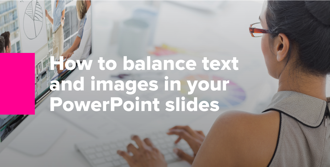 How to balance text and presentation images in your PowerPoint slides 