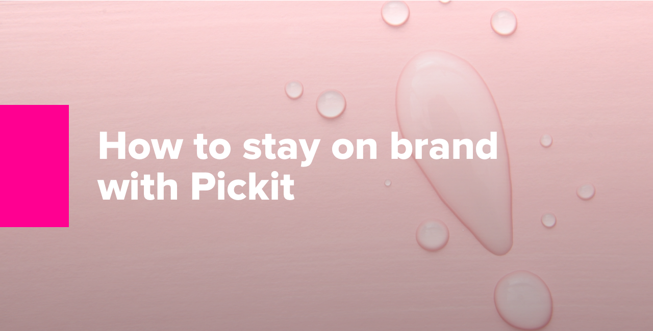 How to stay on brand with Pickit