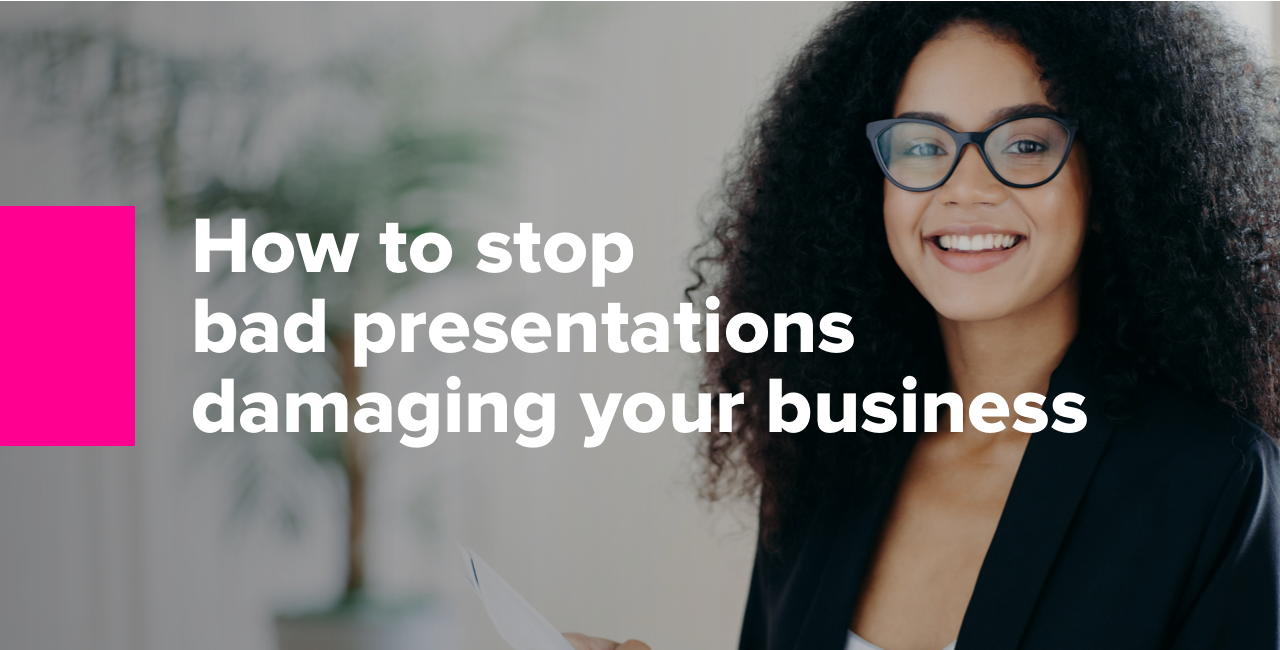 How to stop bad presentations damaging your business