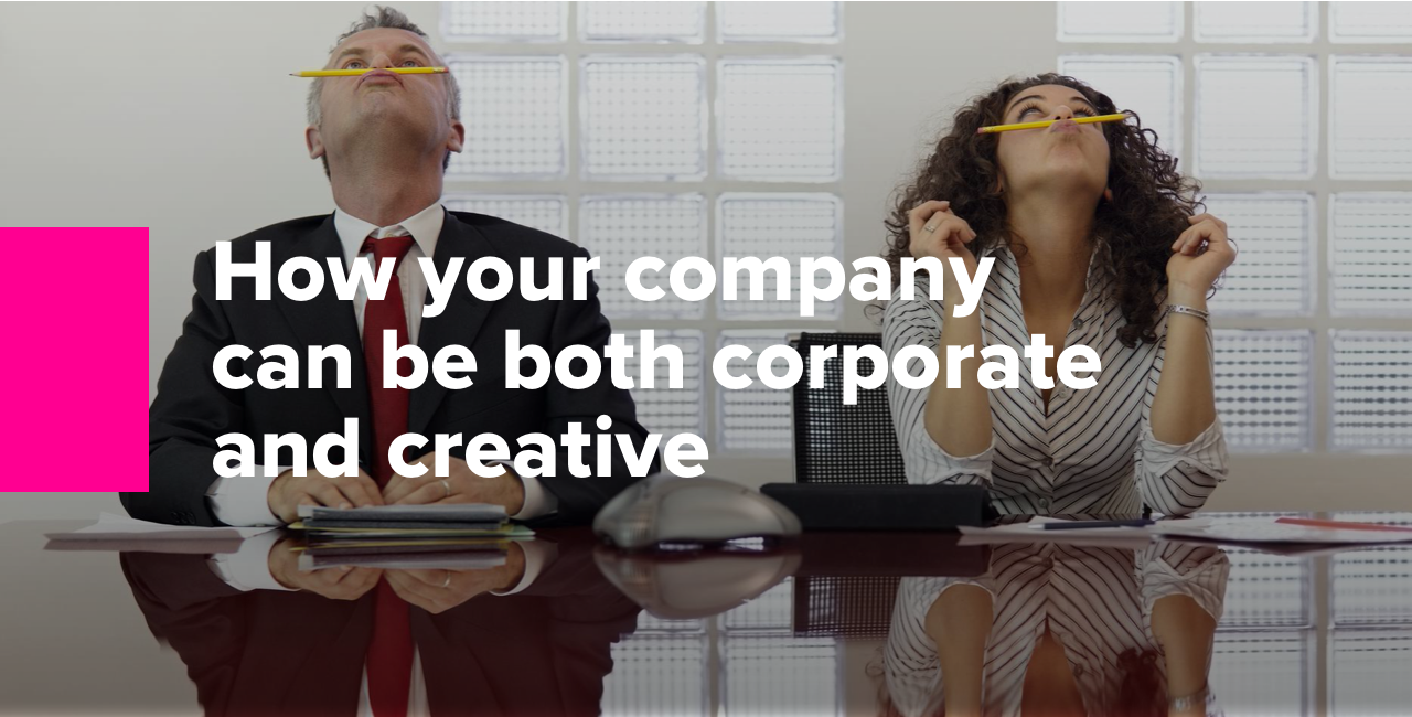 How your company can be both corporate and creative