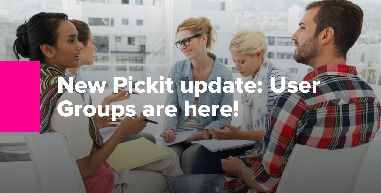 New Pickit update User Groups are here!